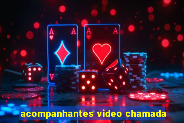 acompanhantes video chamada